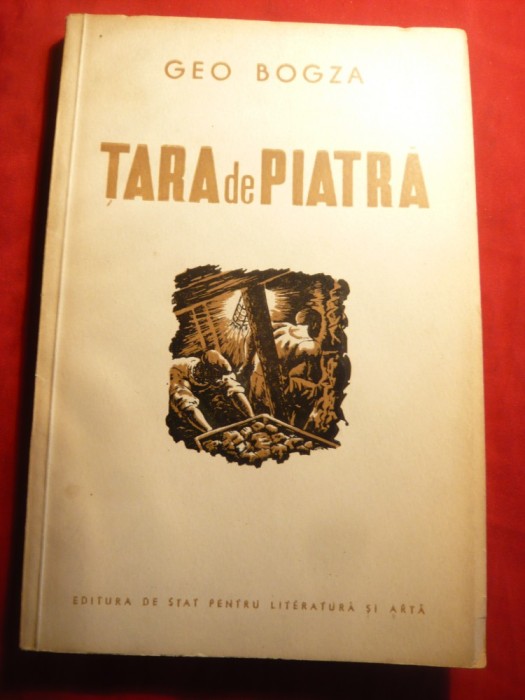 Geo Bogza - Tara de Piatra - Ed. ESPLA 1951