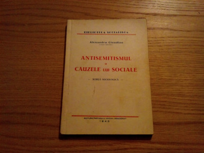 ANTISEMITISMUL SI CAUZELE LUI SOCIALE Schita Sociologica - Al. Claudian - 1945 foto