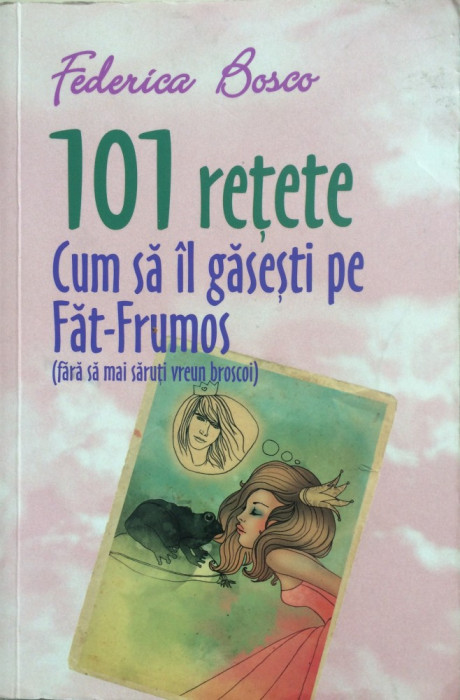 101 RETETE CUM SA IL GASESTI PE FAT-FRUMOS - Federica Bosco