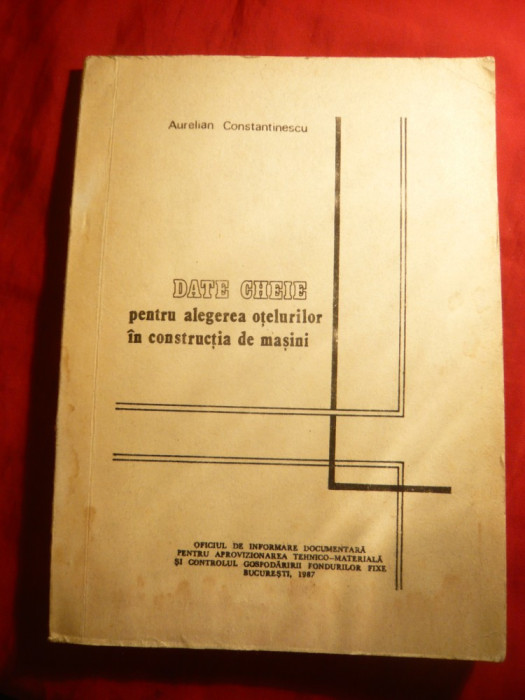 A. Constantinescu -Date cheie pt.alegerea oteluri - constructia de masini -1987
