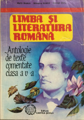 LIMBA SI LITERATURA ROMANA ANTOLOGIE DE TEXTE COMENTATE CLASA A V-A foto