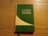 EXISTENTA TRAGICA Incercare de sinteza Filosofica - D. D. Rosca - 1968, 209p