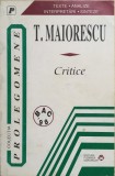 T. MAIORESCU - CRITICE - Antologie comentata de Florin Mihailescu