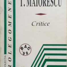 T. MAIORESCU - CRITICE - Antologie comentata de Florin Mihailescu