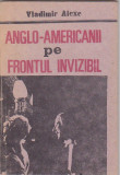 VLADIMIR ALEXE - ANGLO-AMERICANII PE FRONTUL INVIZIBIL