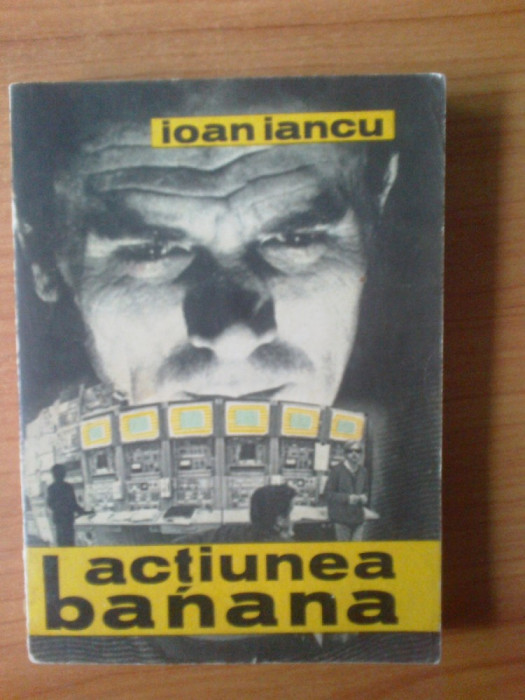 n Ioan Iancu - Actiunea Banana