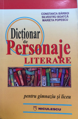 DICTIONAR DE PERSONAJE LITERARE - C. Barboi, S. Boatca, M. Popescu foto