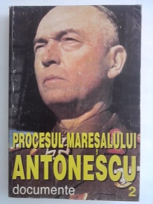 Procesul Maresalului Antonescu, Documente vol. 2 / R5P5S foto
