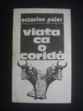 Cumpara ieftin Octavian Paler - Viata ca o corida, Alta editura, 1987
