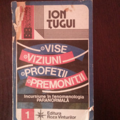 VISE VIZIUNI PROFETII PREMONITII - Ion Tugui - 1992, 219 p.