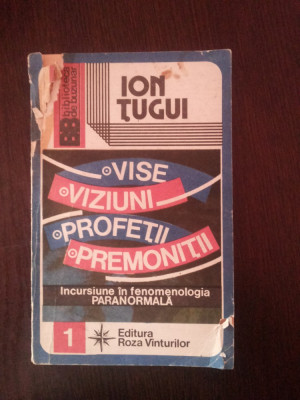 VISE VIZIUNI PROFETII PREMONITII - Ion Tugui - 1992, 219 p. foto