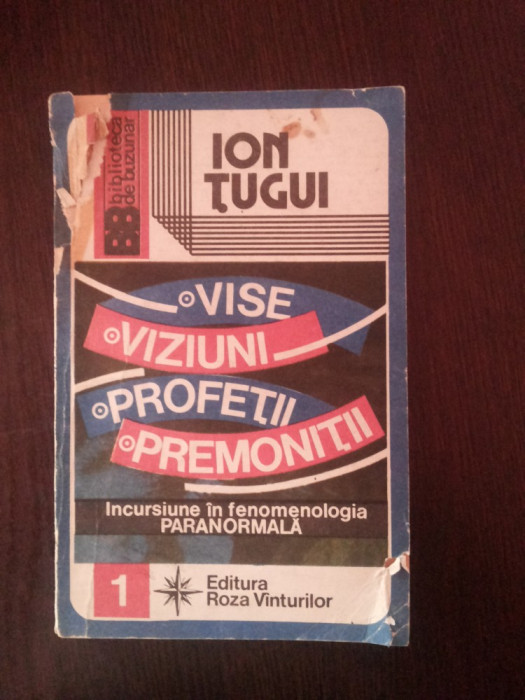 VISE VIZIUNI PROFETII PREMONITII - Ion Tugui - 1992, 219 p.
