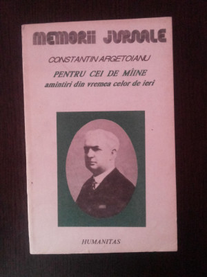 PENTRU CEI DE MAINE - Vol 3, partea a V-a - Constantin Argentoianu -1992, 279 p foto