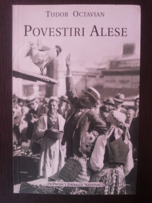 POVESTIRI ALESE - Vol. II -- Tudor Octavian - Jurnalul National, 2006, 303 p. foto