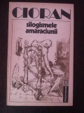 SILOGISMELE AMARACIUNII - Emil Cioran - 1992, 121 p.