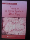 IZVOARE NOI CU PRIVIRE LA ISTORIA MARII NEGRE - Stefan Andreescu - 2005, 262 p., Alta editura