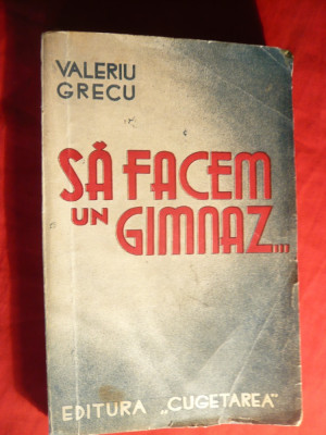 Valeriu Grecu - Sa facem un Gimnaz -Schite si Nuvele- Prima Ed. 1937 foto