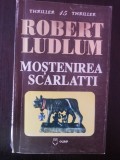 MOSTENIREA SCARLATTI - Robert Ludlum - 1995, 436 p., Alta editura