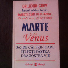 MARTE SI VENUS - 365 DE CAI PRIN CARE ITI POTI PASTRA DRAGOSTEA VIE - John Gray