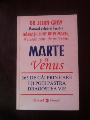 MARTE SI VENUS - 365 DE CAI PRIN CARE ITI POTI PASTRA DRAGOSTEA VIE - John Gray foto