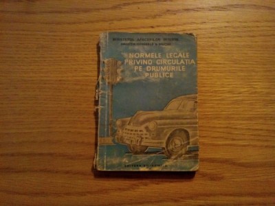 Ministerul Afacerilor Interne Directia Generala a Militiei NORMELE LEGALE PRIVIND CIRCULATIA PE DRUMURILE PUBLICE DECRETUL NR. 418/1958, 154 p. foto