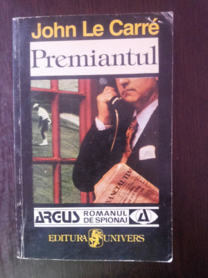 PREMIANTUL - John Le Carre - Editura Univers, 1995, 574 p. foto