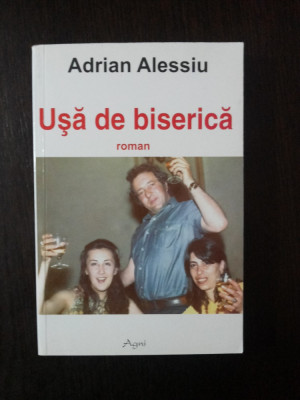 USA DE BISERICA - Adrian Alessiu - 2006, 445 p. foto