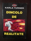 DINCOLO DE REALITATE -- Karla Turner -- 1995, 220 p.