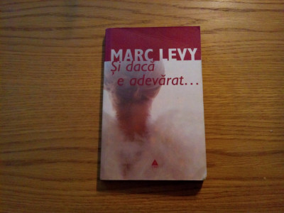 MARC LEVY -- Si daca e Adevarat ... -- roman, 2004, 225 p. foto