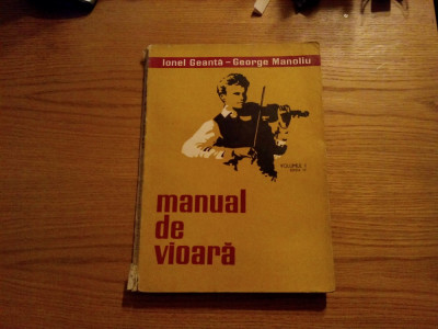 MANUAL DE VIOARA - Vol. I - Ionel Geanta, George Manoliu - 1974, 228 p. foto