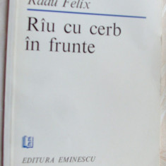 RADU FELIX - (RIU) RAU CU CERB IN FRUNTE (VERSURI) [editia princeps, 1984]