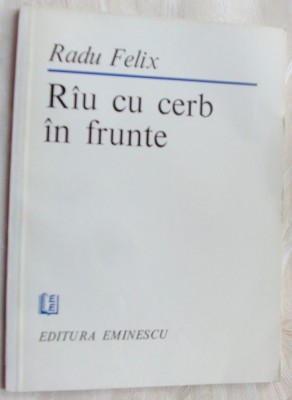 RADU FELIX - (RIU) RAU CU CERB IN FRUNTE (VERSURI) [editia princeps, 1984] foto