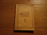 DICTIONAR MUZICAL ILUSTRAT - A. I. Ivela - 1927, 224 p., Alta editura