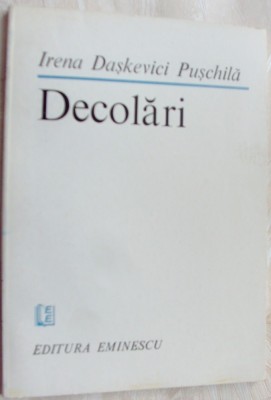 IRENA DASKEVICI PUSCHILA - DECOLARI (POEME, 1983) [pref. ALEXANDRU BALACI] foto