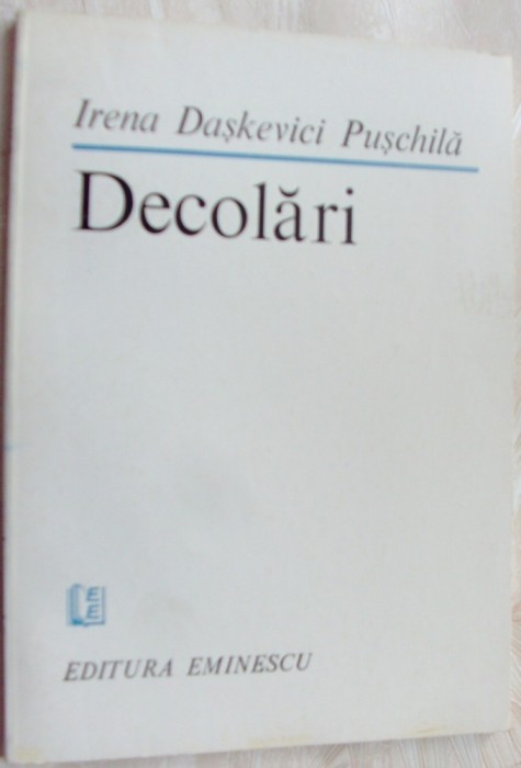 IRENA DASKEVICI PUSCHILA - DECOLARI (POEME, 1983) [pref. ALEXANDRU BALACI]