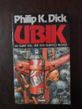 UBIK - EU SUNT VIU, IAR VOI SUNTETI MORTI -- Philip K. Dick --1994, 225 p., Nemira