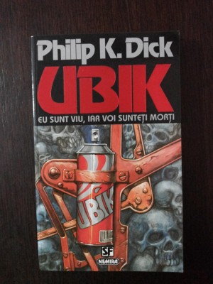 UBIK - EU SUNT VIU, IAR VOI SUNTETI MORTI - Philip K. Dick -1994, 225 p. foto