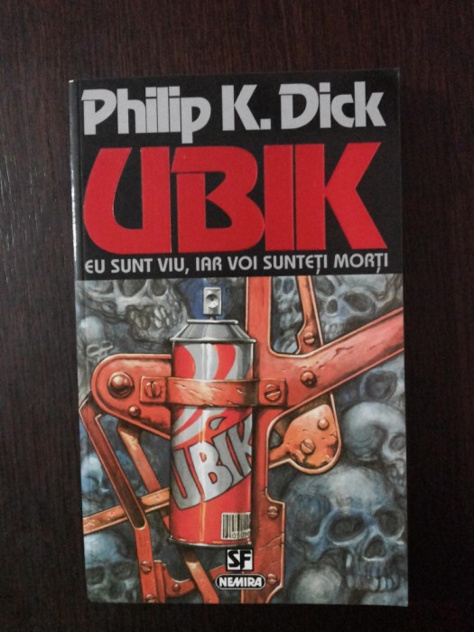 UBIK - EU SUNT VIU, IAR VOI SUNTETI MORTI - Philip K. Dick -1994, 225 p.