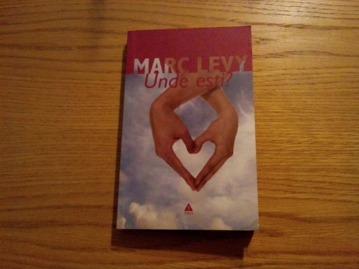 MARC LEVY - Unde Esti ? - roman, 2006, 258 p.
