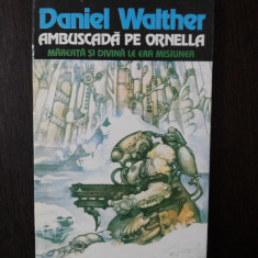 AMBUSCADA PE ORNELLA - Daniel Walther - 1994, 140 p.