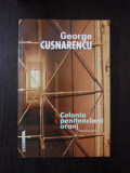 COLONIA PENITENCIARA ORANJ - George Cusnarencu - 2001, 250 p., Alta editura