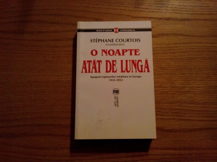 O NOAPTE ATAT DE LUNGA Apogeul Regimurilor Totalitare in Europa - S. Courtois