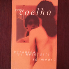 VERONIKA SE HOTARASTE SA MOARA -- Paulo Coelho -- 2005, 206 p.