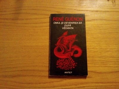 RENE GUENON - Omul si Devenirea Sa dupa Vedanta - 1995, 191 p. foto