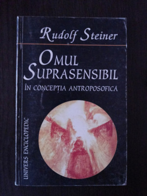 OMUL SUPRASENSIBIL - IN CONCEPTIA ANTROPOSOFICA - Rudolf Steiner - 1998, 156 p foto