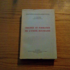 ORIGINES ET FORMATION DE L`UNITE ROUMAINE - G. I. Bratianu - 1943, 359 p.