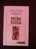 JURNAL CU PETRE TUTEA - Radu Preda -- 1992, 204 p., Humanitas