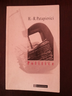 POLITICE -- H.R. Patapievici - Ilustratii de Dan Perjovschi -- 1996, 298 p. foto