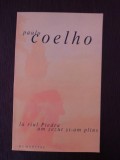 LA RAUL PIEDRA AM SEZUT SI-AM PLANS - Paulo Coelho - 2005, 211 p.