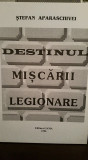 STEFAN APARASCHIVEI DESTINUL MISCARII LEGIONARE 1996 90PAGINI MISCAREA LEGIONARA